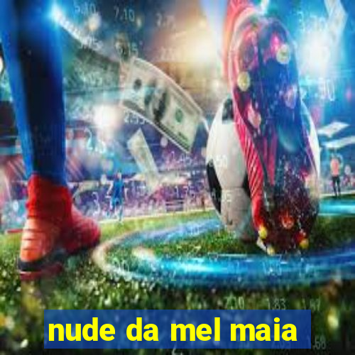 nude da mel maia